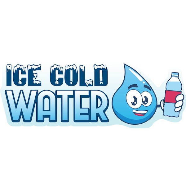 Safety Sign, 9 in Height, Vinyl, 6 in Length, Ice Cold Water, D-DC-36-Ice Cold Water